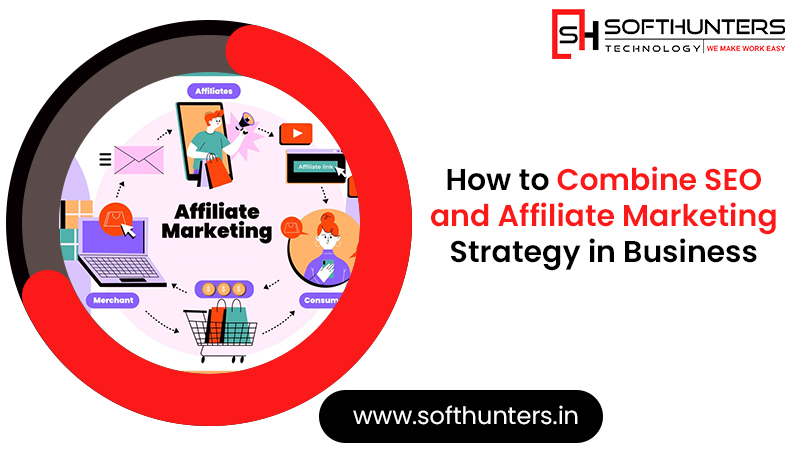 How to Combine SEO and Affiliate Marketing Strategy in Business