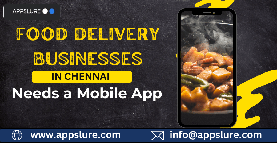 Why Food Delivery Businesses in Chennai Need a Mobile App