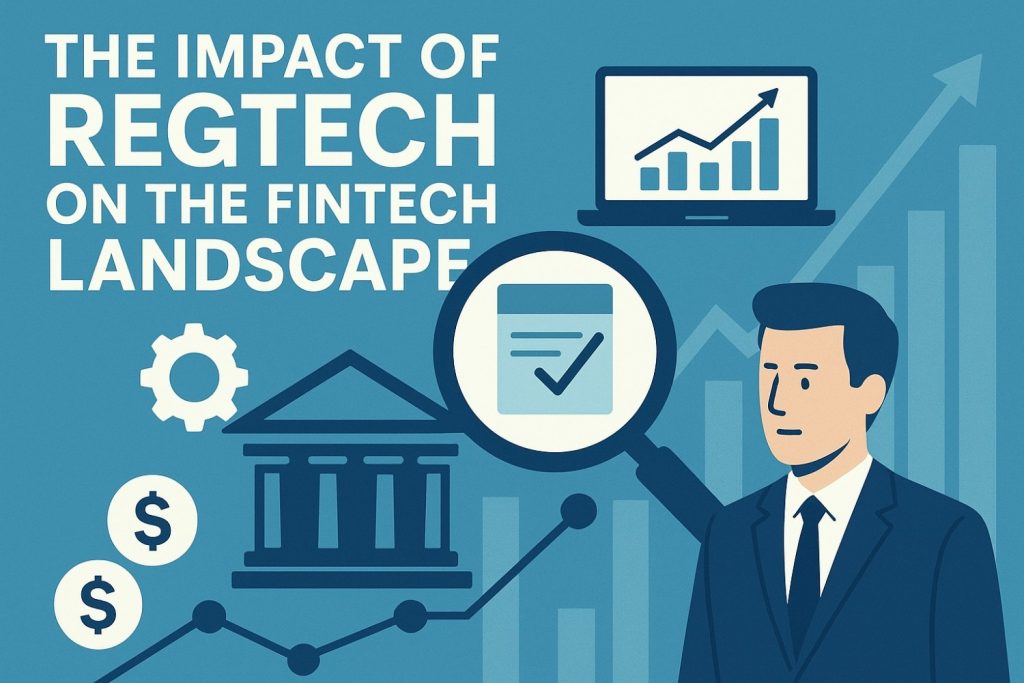 The Impact of RegTech on the Fintech Landscape