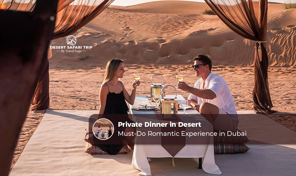  Private Dinner in Desert: Must-Do Romantic Experience in Dubai 